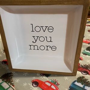 Love you more sign